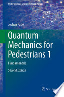 Quantum Mechanics for Pedestrians 1 Fundamentals