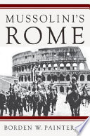 Mussolini's Rome : rebuilding the Eternal City