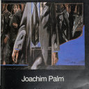 Joachim Palm : Bilder und Radierungen : Ausstellung im Hessischen Landesmuseum im Darmstadt vom 21. Mai bis 12. Juli 1981