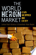 The world heroin market : can supply be cut?