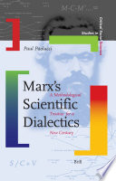 Marx's scientific dialectics : a methodological treatise for a new century