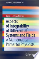 Aspects of Integrability of Differential Systems and Fields A Mathematical Primer for Physicists