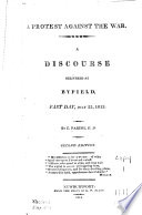 A protest against the war : a discourse delivered at Byfield, fast day, July 23, 1812