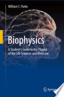 Biophysics : a student's guide to the physics of the life sciences and medicine