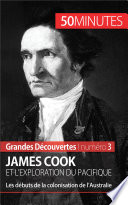 James Cook et l'exploration du Pacifique : les débuts de la colonisation de l'Australie