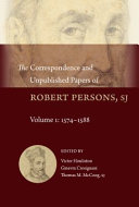 The correspondence and unpublished papers of Robert Persons, SJ