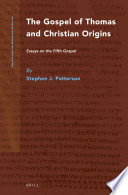 The Gospel of Thomas and Christian origins : essays on the Fifth Gospel