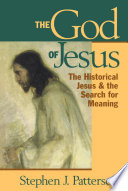 The God of Jesus : the historical Jesus and the search for meaning