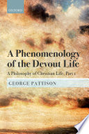 A Phenomenology of the Devout Life : a Philosophy of Christian Life, Part I.
