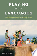 Playing with languages : children and change in a Caribbean village