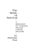 The music of survival; a biography of a poem by William Carlos Williams.