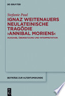 Ignaz Weitenauers neulateinische Tragödie Annibal moriens : Ausgabe, Übersetzung und Interpretation