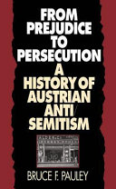 From prejudice to persecution : a history of Austrian anti-semitism