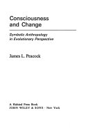 Conciousness and change : symbolic anthropology in evolutionary perspective