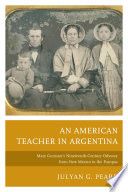 An American teacher in Argentina : Mary Gorman's nineteenth-century odyssey from New Mexico to the Pampas