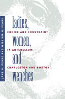 Ladies, women & wenches : choice & constraint in antebellum Charleston & Boston