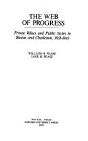 The web of progress : private values and public styles in Boston and Charleston, 1828-1843