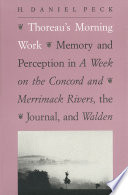 Thoreau's morning work : memory and perception in A week on the Concord and Merrimack rivers, The journal, and Walden