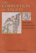 The corruption of angels : the great Inquisition of 1245-1246