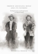 French Louisiana music and its patrons : the popularization and transformation of a regional sound