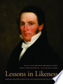 Lessons in likeness : portrait painters in Kentucky and the Ohio River Valley, 1802-1920 : featuring works from the Filson Historical Society