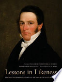 Lessons in likeness : Portrait Painters in Kentucky and the Ohio River Valley, 1802-1920