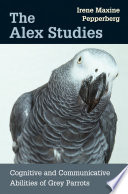 The Alex studies : cognitive and communicative abilities of grey parrots