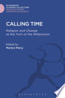 Calling Time : Religion and Change at the Turn of the Millennium.