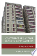 Contemporary middle class in Latin America : a study of San Felipe