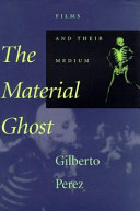 The material ghost : films and their medium