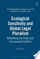 Ecological sensitivity and global legal pluralism : rethinking the trade and environment conflict