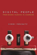 Digital people : from bionic humans to androids