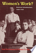 Women's work? : American schoolteachers, 1650-1920