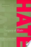 Legacy of hate : a short history of ethnic, religious, and racial prejudice in America