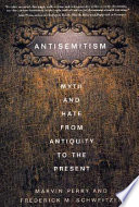 Antisemitism : myth and hate from antiquity to the present