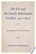 The EU and the Israeli-Palestinian conflict, 1971-2013 : in pursuit of a just peace