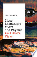 Close Encounters of Art and Physics                   An Artist's View