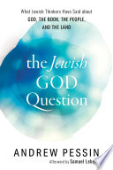 The Jewish God question : what Jewish thinkers have said about God, the Book, the People, and the Land
