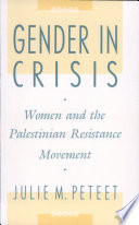 Gender in crisis : women and the Palestinian resistance movement