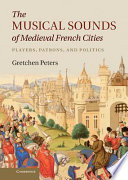 The musical sounds of medieval French cities : players, patrons, and politics