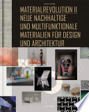 Materialrevolution II : Neue nachhaltige und multifunktionale Materialien für Design und Architektur.