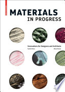 Materials in progress : innovations for designers and architects