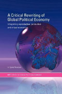 A critical rewriting of global political economy : integrating reproductive, productive, and virtual economies