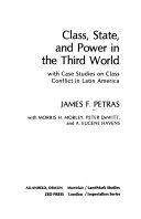 Class, state, and power in the Third World, with case studies on class conflict in Latin America