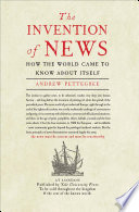 The invention of news : how the world came to know about itself