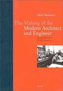 The making of the modern architect and engineer : the origins and development of a scientific and industrially oriented education