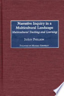 Narrative inquiry in a multicultural landscape : multicultural teaching and learning