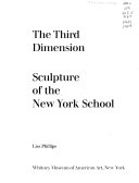 The third dimension : sculpture of the New York school