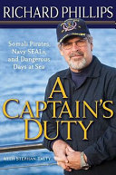 A captain's duty : Somali pirates, Navy Seals, and dangerous days at sea