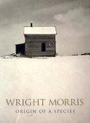 Wright Morris : origin of a species : San Francisco Museum of Modern Art